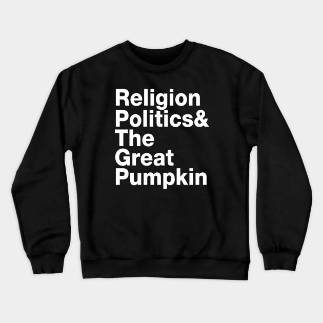 Religion Politics & The Great Pumpkin Crewneck Sweatshirt by AlwaysHalloweenShop